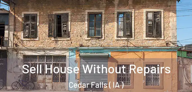  Sell House Without Repairs Cedar Falls ( IA )