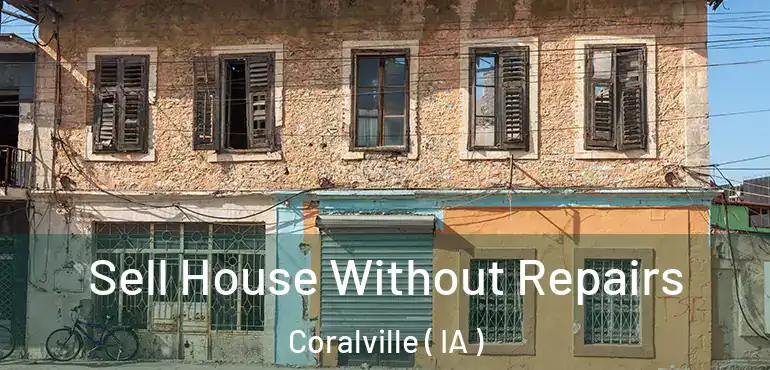 Sell House Without Repairs Coralville ( IA )
