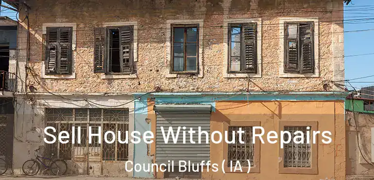  Sell House Without Repairs Council Bluffs ( IA )