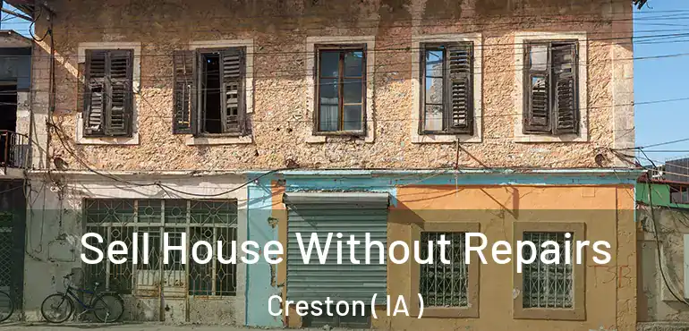  Sell House Without Repairs Creston ( IA )
