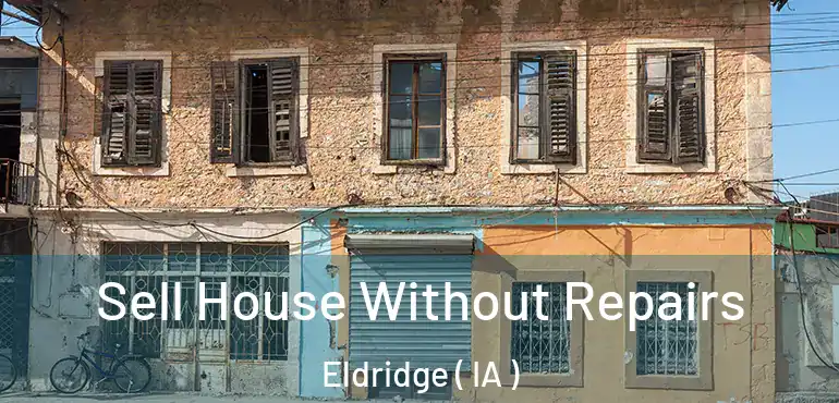  Sell House Without Repairs Eldridge ( IA )