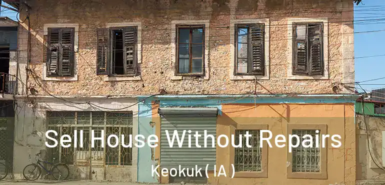  Sell House Without Repairs Keokuk ( IA )