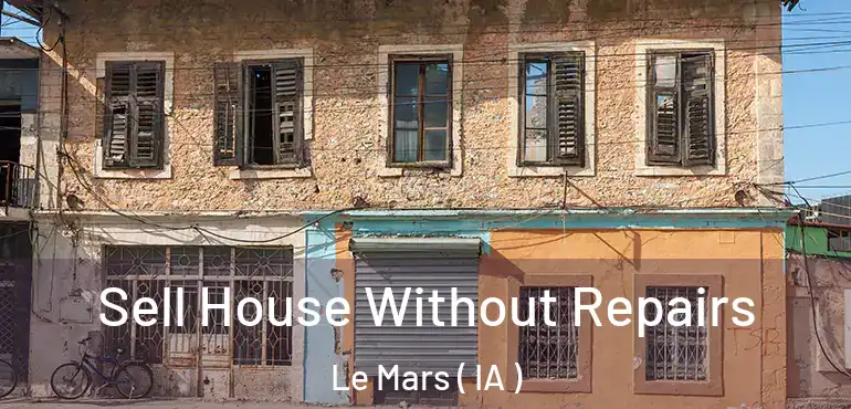  Sell House Without Repairs Le Mars ( IA )