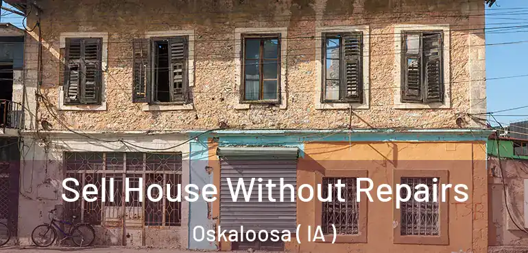  Sell House Without Repairs Oskaloosa ( IA )