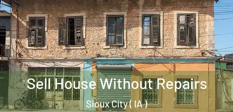  Sell House Without Repairs Sioux City ( IA )
