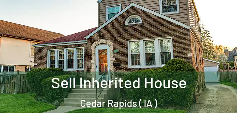  Sell Inherited House Cedar Rapids ( IA )
