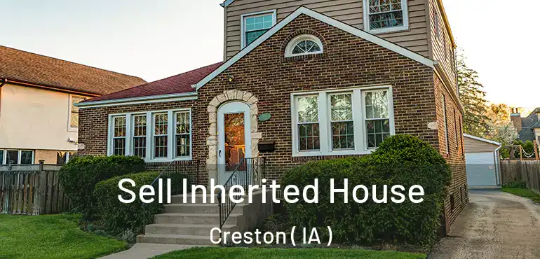  Sell Inherited House Creston ( IA )