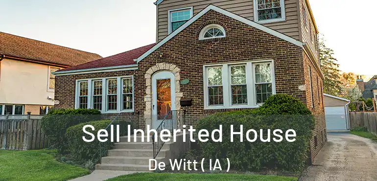  Sell Inherited House De Witt ( IA )