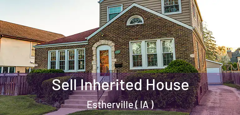 Sell Inherited House Estherville ( IA )