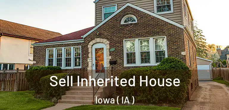  Sell Inherited House Iowa ( IA )