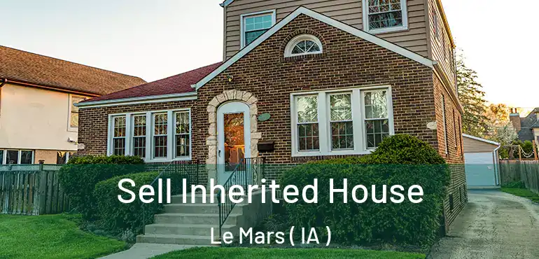  Sell Inherited House Le Mars ( IA )