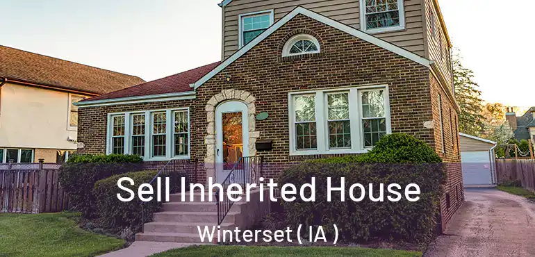  Sell Inherited House Winterset ( IA )