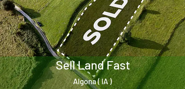  Sell Land Fast Algona ( IA )