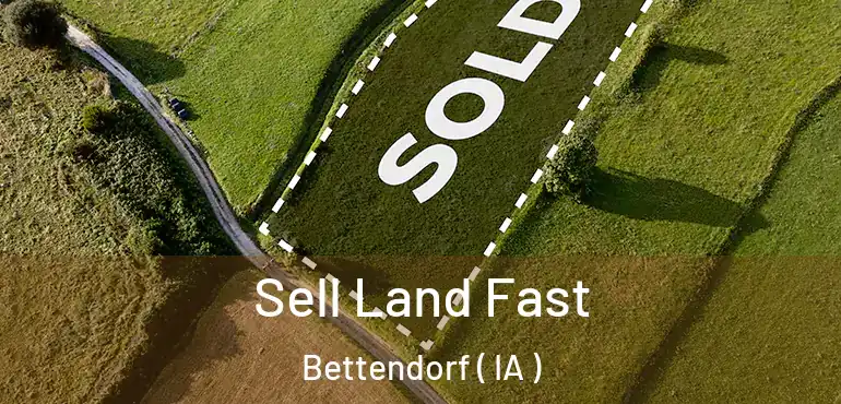  Sell Land Fast Bettendorf ( IA )