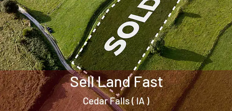  Sell Land Fast Cedar Falls ( IA )
