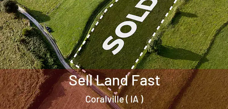  Sell Land Fast Coralville ( IA )