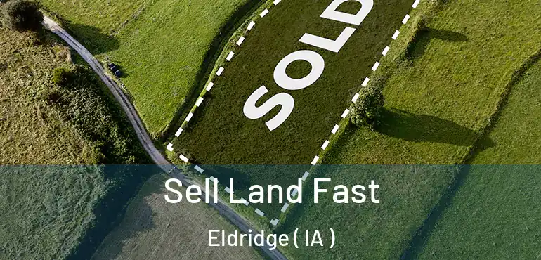 Sell Land Fast Eldridge ( IA )