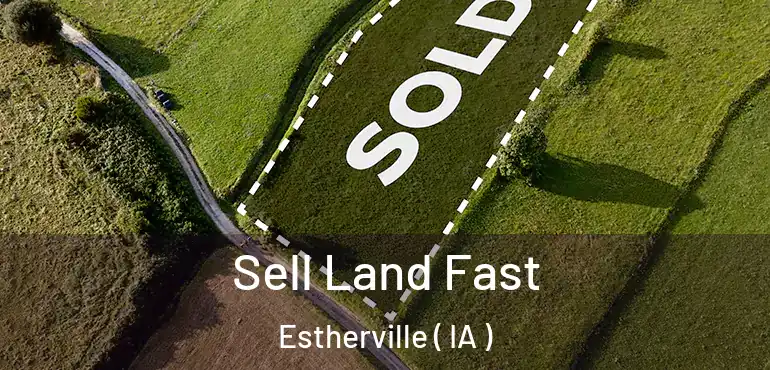  Sell Land Fast Estherville ( IA )