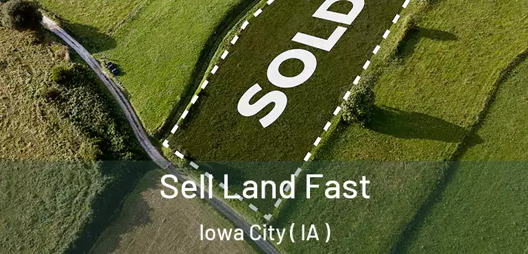  Sell Land Fast Iowa City ( IA )
