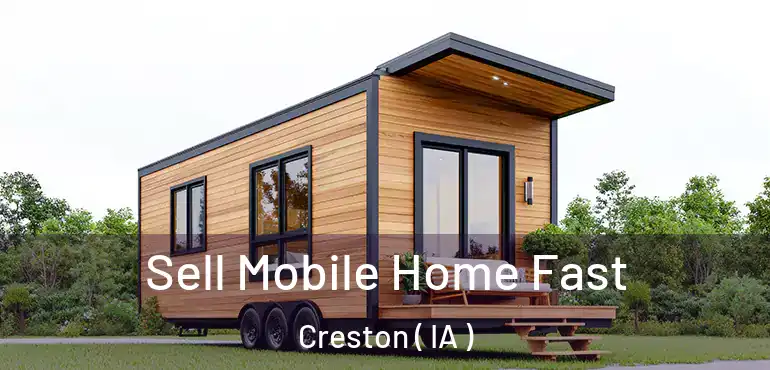  Sell Mobile Home Fast Creston ( IA )