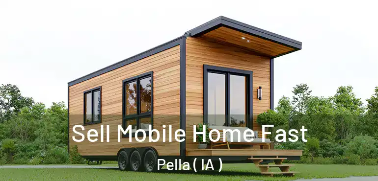  Sell Mobile Home Fast Pella ( IA )