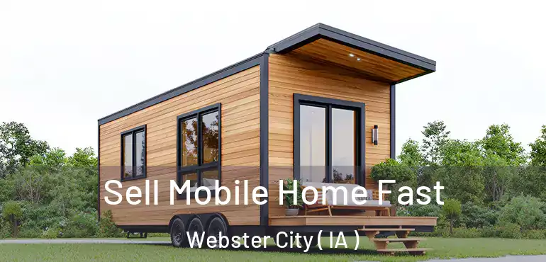  Sell Mobile Home Fast Webster City ( IA )