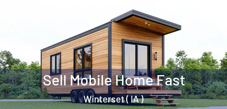  Sell Mobile Home Fast Winterset ( IA )