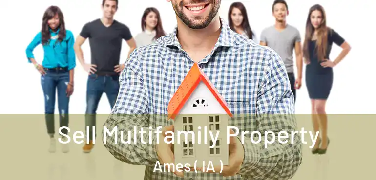  Sell Multifamily Property Ames ( IA )