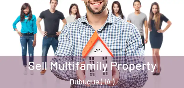  Sell Multifamily Property Dubuque ( IA )