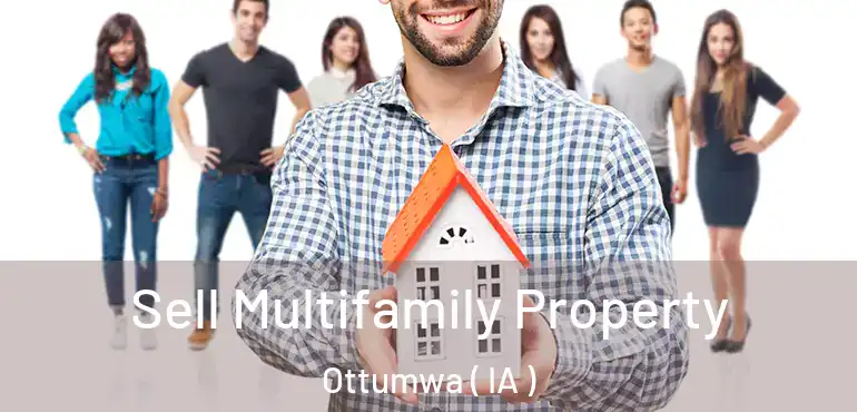  Sell Multifamily Property Ottumwa ( IA )