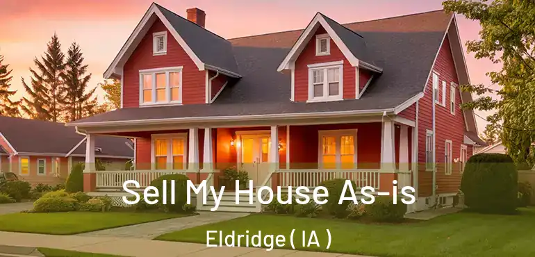  Sell My House As-is Eldridge ( IA )