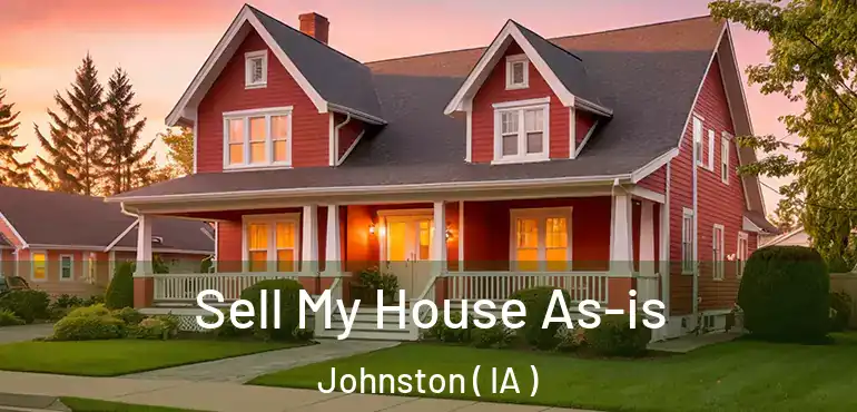  Sell My House As-is Johnston ( IA )