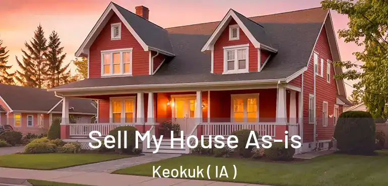  Sell My House As-is Keokuk ( IA )