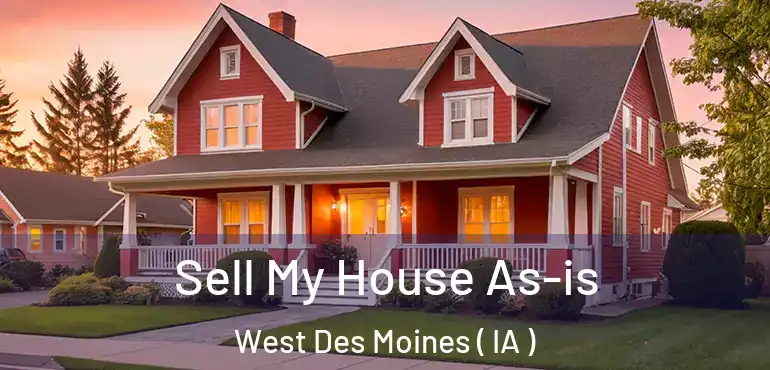  Sell My House As-is West Des Moines ( IA )