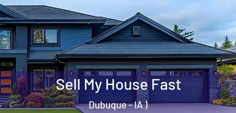  Sell My House Fast Dubuque - IA )