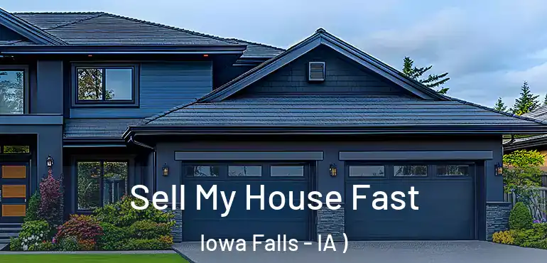  Sell My House Fast Iowa Falls - IA )