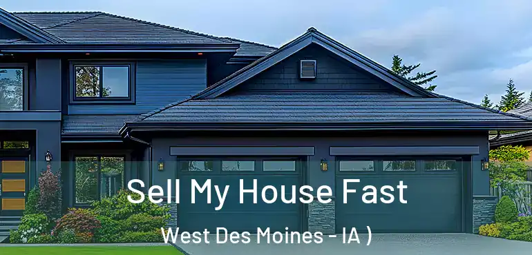  Sell My House Fast West Des Moines - IA )