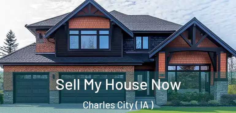  Sell My House Now Charles City ( IA )