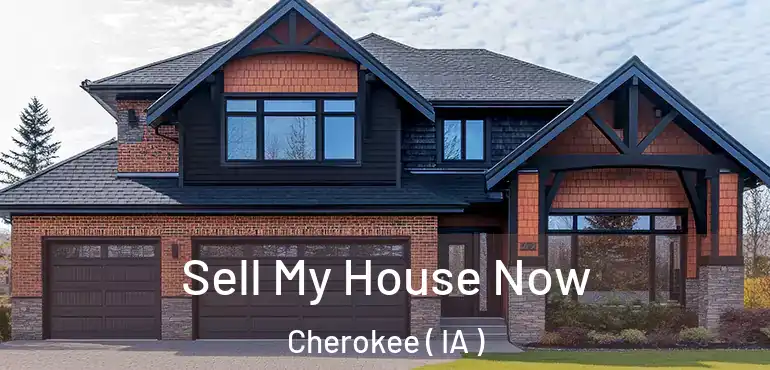  Sell My House Now Cherokee ( IA )