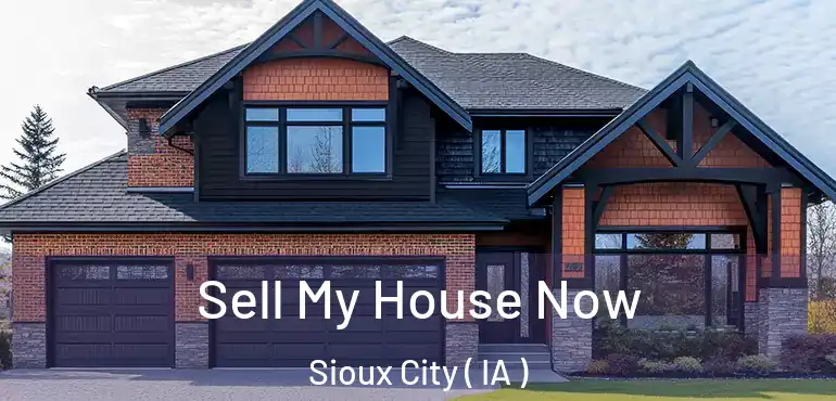  Sell My House Now Sioux City ( IA )