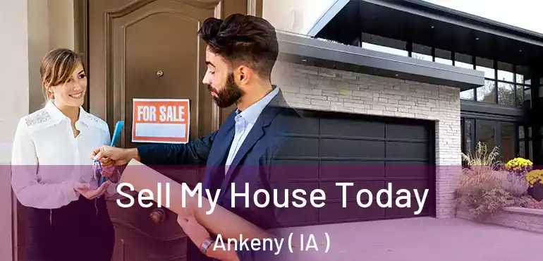  Sell My House Today Ankeny ( IA )
