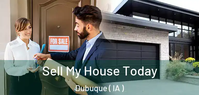  Sell My House Today Dubuque ( IA )