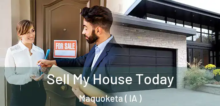  Sell My House Today Maquoketa ( IA )
