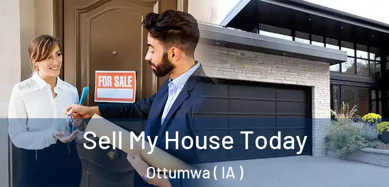  Sell My House Today Ottumwa ( IA )