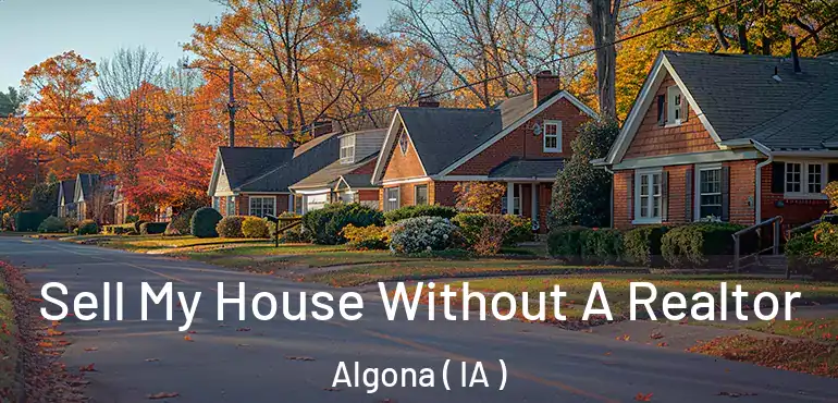  Sell My House Without A Realtor Algona ( IA )