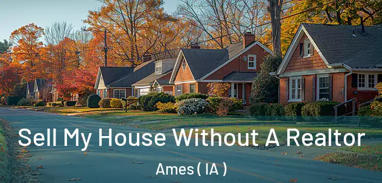  Sell My House Without A Realtor Ames ( IA )