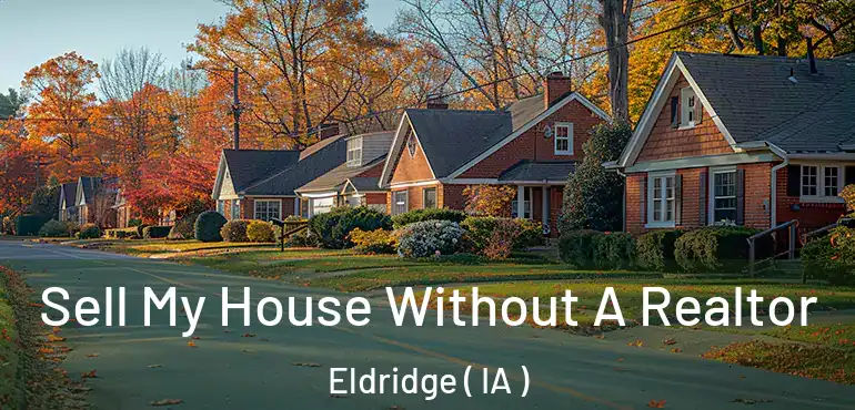  Sell My House Without A Realtor Eldridge ( IA )