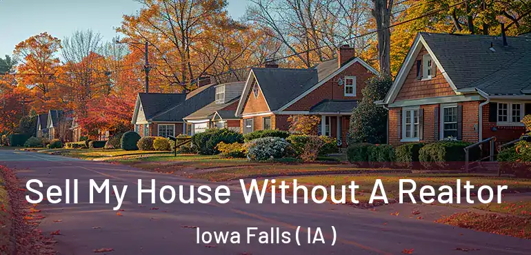  Sell My House Without A Realtor Iowa Falls ( IA )