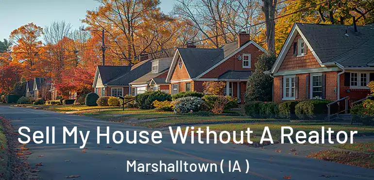  Sell My House Without A Realtor Marshalltown ( IA )