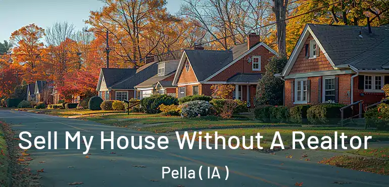  Sell My House Without A Realtor Pella ( IA )
